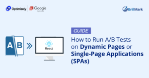 How to Run A/B Tests on Dynamic Pages or Single Page Applications (SPAs) on Optimizely and Google Optimize - BrillMark