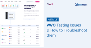 VWO Testing Issues & How to Troubleshoot Them - BrillMark