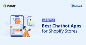 Best Chatbot Apps for Shopify Stores - BrillMark