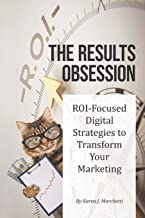 CRO Book - The Results Obsession: ROI-Focused Digital Strategies to Transform Your Marketing