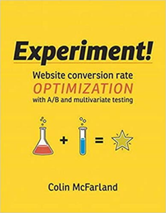 CRO book - Experiment!: Website Conversion Rate Optimization With A/B and Multivariate Testing