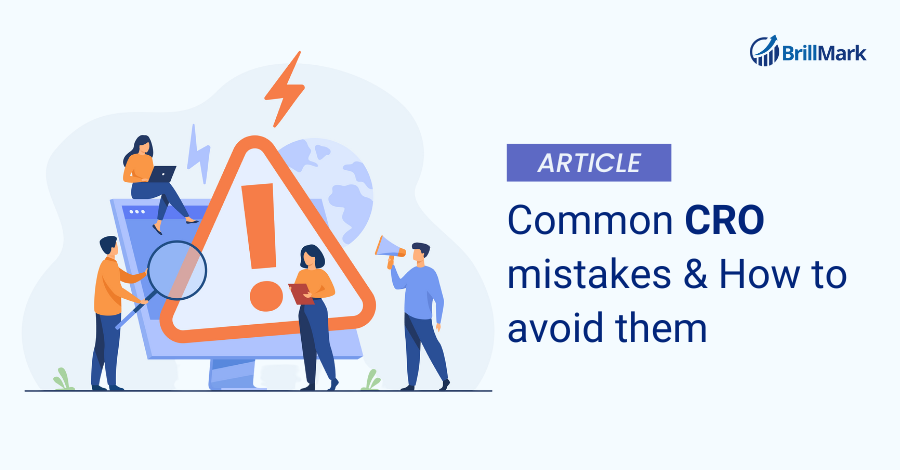 Common CRO mistakes & how to avoid them- Brillmark